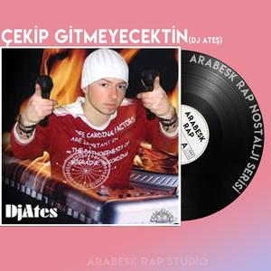 Çekip Gitmeyecektin (feat. Dj Ateş) (Explicit)