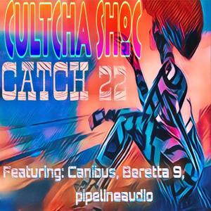 Catch 22 (feat. Canibus, Kinetic 9 & Pipelineaudio) (Explicit)