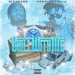 Chill With Me(feat. OMB BloodBath) (Explicit)