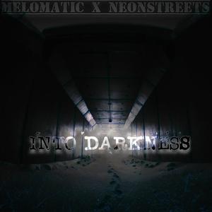 Into Darkness (feat. NeonStreets) (进入黑暗)