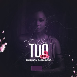 Fuí Com a Tua (Explicit)