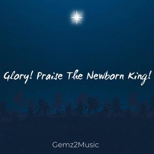 Glory! Praise The Newborn King! (feat. DieudonneMURE)