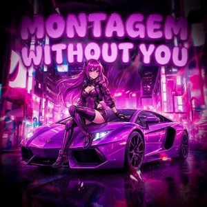 Montagem Without You (Super Slowed)