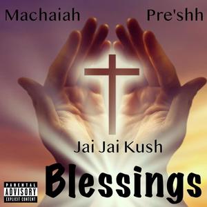 Blessings (feat. Pre'shh & Machaiah) [Explicit]