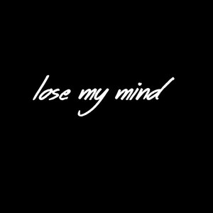 Lose My Mind