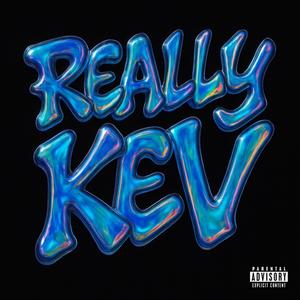 REALLY KEV (Explicit)