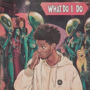 What Do I Do (feat. DeuceLikePoop) [Explicit]