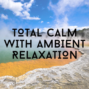 Total Calm With Ambient Relaxation