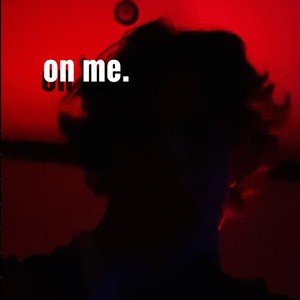 On Me. (Explicit)