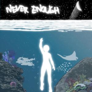 never enough (Explicit)