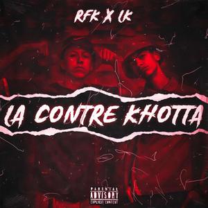 La Contre khotta (feat. RFK) [Explicit]