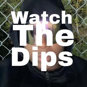 WatchTheDips (Explicit)