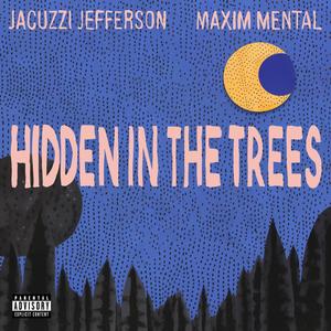 hidden in the trees (feat. Maxim Mental) [Explicit]