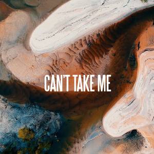 Can't Take Me
