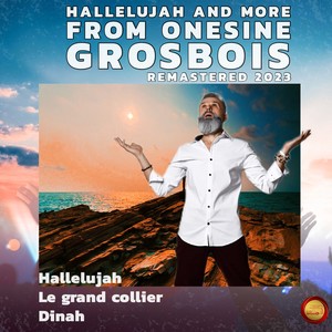 Hallelujah and More from Onesine Grosbois (Remastered 2023)