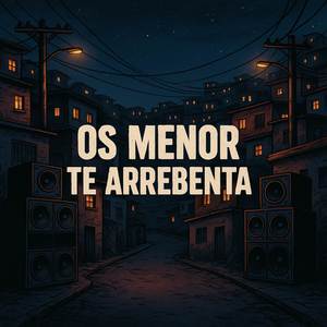 Os Menor Te Arrebenta (Explicit)