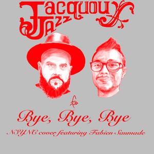 Bye Bye Bye(feat. Fabien Saumade)