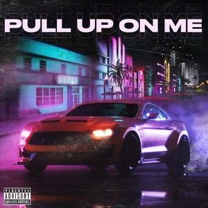 Pull up on Me (Explicit)