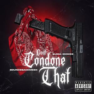 Dont Condone That (feat. BounceBackMeek) [Explicit]