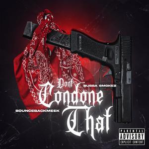 Dont Condone That (feat. BounceBackMeek) (Explicit)