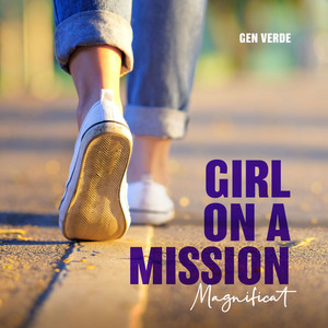 Girl on a Mission (Magnificat)