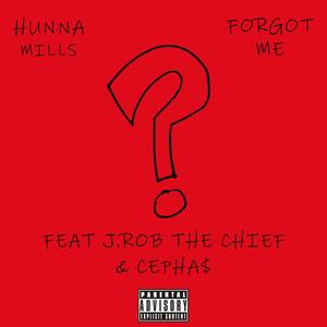 Forgot Me (feat. J.Rob the Chief & Cepha$) [Explicit]