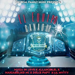 Equipo Ganador (feat. Mussa In Love, Allan2bleL, Makiabeliko Mc, Dolce Papi & Lil Mvtty) [Explicit]