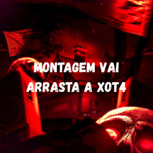 MONTAGEM VAI ARRASTA A XOT4 (Explicit)