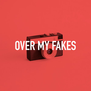 Over My Fakes (Explicit)