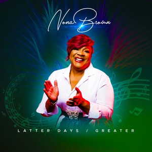 Nona Brown - Latter Days/Greater