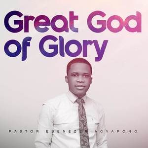 GREAT GOD OF GLORY