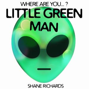 Where Are You Little Green Man?