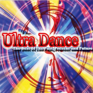 Ultra Dance - The Best of the Past, Present and Future