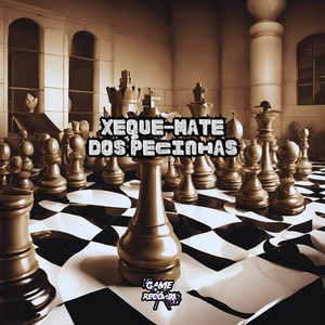 Xeque-Mate Dos Pecinhas (Explicit)