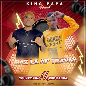 Baz la ap travay (feat. Widpanda) [Explicit]