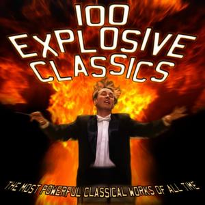 100 Explosive Classics: The Most Powerful Classical Works of All Time
