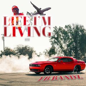 Life Im Living (Explicit)