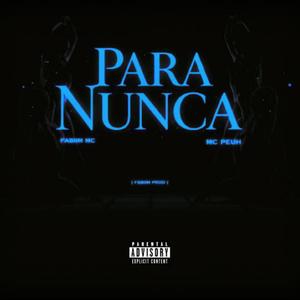 Para nunca (feat. Fabiim mc & mc Peuh) (Explicit)
