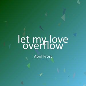 let my love overflow