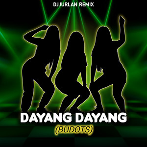 Dayang Dayang (Budots)