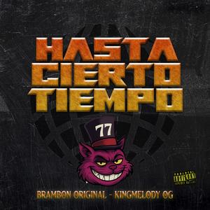 Hasta Cierto Tiempo (feat. KingMelodyOg) (Explicit)