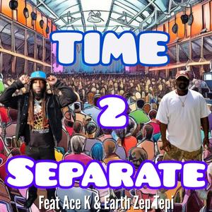 Time 2 Seperate (feat. Ace K)