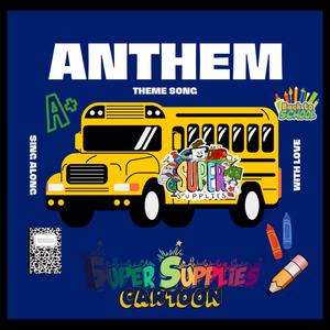 SUPER SUPPLIES CARTOON ANTHEM