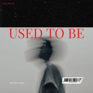Used To Be (Explicit)