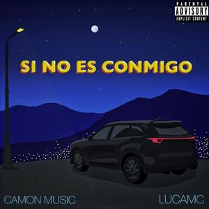 Si No Es Conmigo (Explicit)