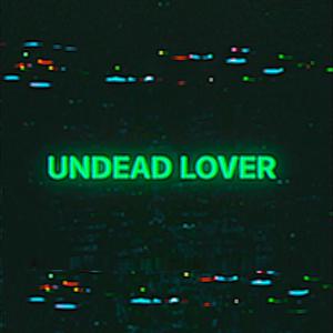 Undead Lover (feat. Ectoplague)