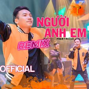 Người Anh Em - Remix - PT
