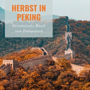 Herbst in Peking – Orientalische Musik zum Entspannen