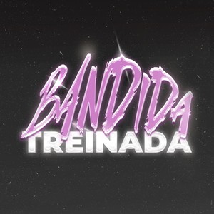 Bandida Treinada (Explicit)