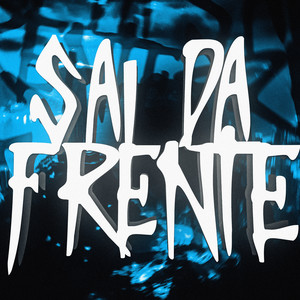 SAI DA FRENTE (Explicit)